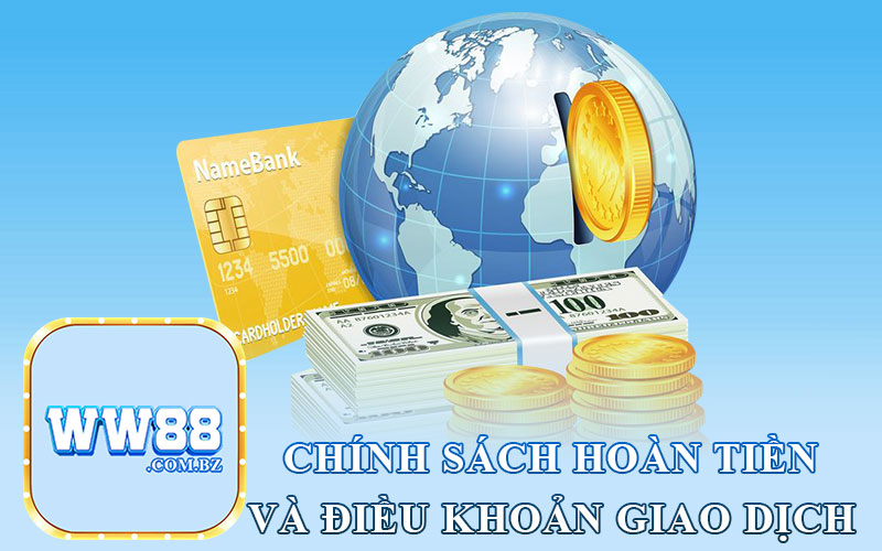 Chính sách hoàn tiền và điều khoản giao dịch