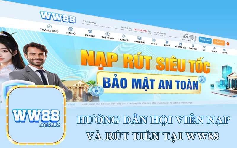 Hướng dẫn hội viên nạp và rút tiền tại WW88