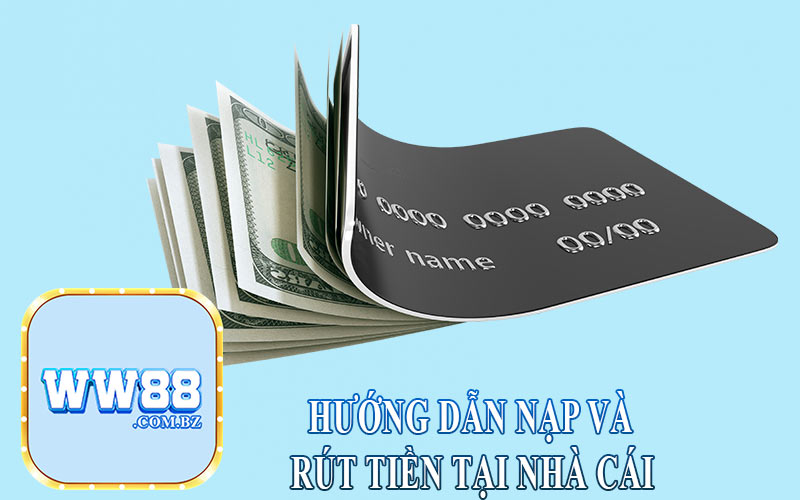 Hướng Dẫn Nạp và Rút Tiền Tại Nhà Cái