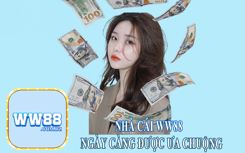 Nhà Cái Ww88 Ngày Càng Được Ưa Chuộng