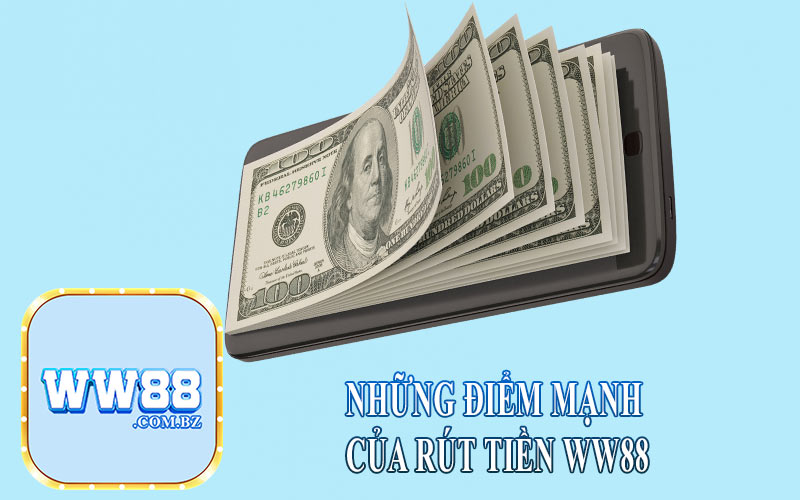 Những Điểm Mạnh Của Rút Tiền Ww88