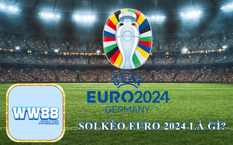 Soi Kèo Euro 2024 là gì?