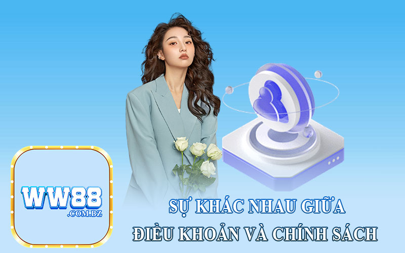 Sự Khác Nhau giữa Điều Khoản Và Chính Sách