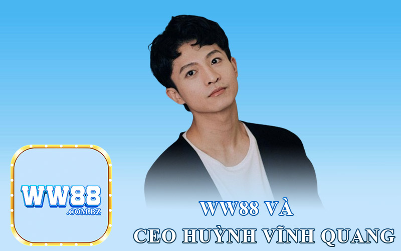 Ww88 và CEO Huỳnh Vĩnh Quang